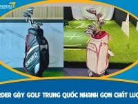 Order gậy golf Trung Quốc nhanh gọn chất lượng chỉ sau vài phút