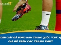 Order giày đá bóng nam Trung Quốc “cực xịn” giá rẻ trên các trang TMĐT