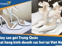 Giày cao gót Trung Quốc - mặt hàng kinh doanh cực hot tại Việt Nam