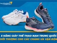 10+ hãng giày thể thao nam Trung Quốc thời thượng cho các chàng ưa vận động