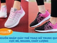 3 nguồn nhập giày thể thao nữ Trung Quốc cực rẻ, nhanh, chất lượng