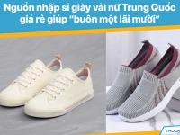 Nguồn nhập sỉ giày vải nữ Trung Quốc giá rẻ giúp “buôn một lãi mười”