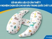 Gối bà bầu liệu có cần thiết? Kinh nghiệm chọn gối cho bà bầu Trung Quốc chất lượng