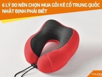 6 lý do nên chọn mua gối kê cổ Trung Quốc nhất định phải biết