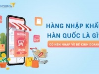 Hàng nhập khẩu Hàn Quốc là gì? có nên nhập về để kinh doanh?