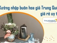 Xưởng hoa giả Trung Quốc nơi nhập hàng buôn giá rẻ uy tín