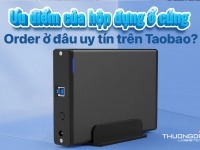 Ưu điểm của hộp đựng ổ cứng - Order hộp đựng ổ cứng Trung Quốc ở đâu trên Taobao?