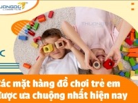 Hốt bạc ngày tết thiếu nhi với kinh doanh đồ chơi trẻ em