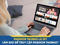 Ifashion Taobao là gì? Làm sao để truy cập Ifashion Taobao?