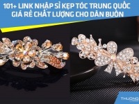 101+ link nhập sỉ kẹp tóc Trung Quốc giá rẻ chất lượng cho dân buôn