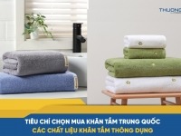 Tiêu chí chọn mua khăn tắm Trung Quốc - Các chất liệu khăn tắm thông dụng