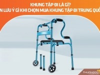 Khung tập đi là gì? Cần lưu ý gì khi chọn mua khung tập đi Trung Quốc? 
