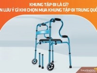 Khung tập đi là gì? Cần lưu ý gì khi chọn mua khung tập đi Trung Quốc? 