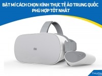 Bật mí cách chọn kính thực tế ảo Trung Quốc phù hợp tốt nhất