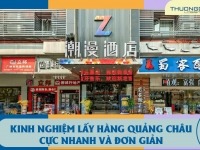 Kinh nghiệm lấy hàng Quảng Châu cực nhanh và đơn giản [cập nhật 2024]