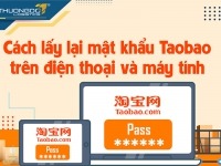 Hướng dẫn cách lấy lại mật khẩu Taobao trên điện thoại & máy tính