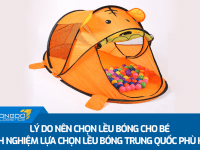 Lý do nên chọn lều bóng cho bé - Kinh nghiệm lựa chọn lều bóng Trung Quốc phù hợp