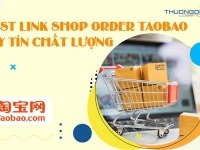 List link shop order taobao uy tín chất lượng