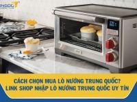 Cách chọn mua lò nướng Trung Quốc? Link shop nhập lò nướng Trung Quốc uy tín