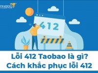 Lỗi 412 Taobao là gì? Cách khắc phục lỗi 412 Taobao thành công