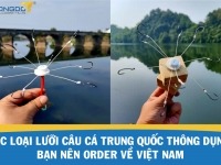 Các loại lưỡi câu cá Trung Quốc thông dụng bạn nên order về Việt Nam