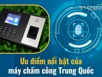 Ưu điểm nổi bật không thể bỏ qua của máy chấm công Trung Quốc