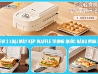 Review 3 loại máy kẹp waffle Trung Quốc đáng mua nhất hiện nay