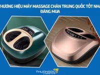 3+ thương hiệu máy massage chân Trung Quốc tốt nhất