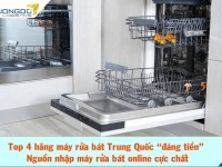 Top 4 hãng máy rửa bát Trung Quốc “đáng tiền” - Nguồn nhập máy rửa bát online cực chất