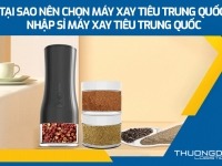 Tại sao nên chọn máy xay tiêu Trung Quốc - Nhập sỉ máy xay tiêu Trung Quốc