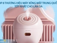 Top 8 thương hiệu máy xông mặt Trung Quốc tốt nhất cho làn da
