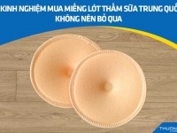 4 kinh nghiệm mua miếng lót thấm sữa Trung Quốc không nên bỏ qua