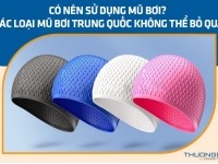 Có nên sử dụng mũ bơi? Các loại mũ bơi Trung Quốc không thể bỏ qua