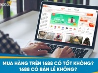 1688 là gì? Mua hàng trên 1688 có tốt không? 1688 có bán lẻ không?