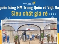 Nguồn hàng HM Trung Quốc về Việt Nam siêu chất giá rẻ