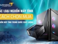 Các loại nguồn máy tính - Cách chọn mua nguồn máy tính Trung Quốc chất lượng