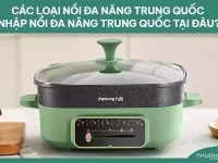 Các loại nồi đa năng Trung Quốc - Nhập nồi đa năng Trung Quốc tại đâu?