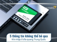 5 thông tin không thể bỏ qua khi nhập ổ đĩa quang Trung Quốc