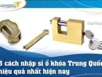 Ghim nhanh 3 cách nhập sỉ ổ khóa Trung Quốc hiệu quả nhất hiện nay