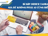 Bí kíp order Taobao giá rẻ không phải ai cũng biết