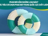 Phao bơi gồm những loại nào? Các tiêu chí chọn phao bơi Trung Quốc cực chất lượng