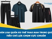 Phân loại quần áo thể thao nam Trung Quốc - Tiêu chí lựa chọn cực chuẩn