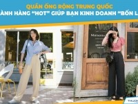 Quần ống rộng Trung Quốc - ngành hàng “hot” giúp bạn kinh doanh “bốn lời”