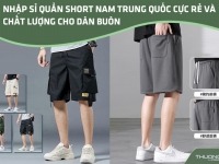 Nhập sỉ quần short nam Trung Quốc cực rẻ và chất lượng cho dân buôn