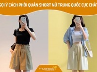 Gợi ý cách phối quần short nữ Trung Quốc cực chất 