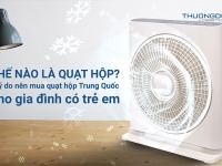 Thế nào là quạt hộp? 5 lý do nên mua quạt hộp Trung Quốc cho gia đình có trẻ em