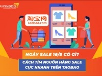 Ngày sale 16/8 có gì? Cách tìm nguồn hàng sale cực nhanh trên Taobao