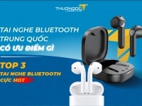 Tai nghe bluetooth Trung Quốc có ưu điểm gì - Top 3 tai nghe bluetooth cực hot 2024