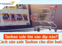 Taobao sale lớn vào dịp nào? Cách săn sale Taobao cho dân buôn