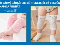 Tất bảo vệ đầu gối cho bé Trung Quốc và 3 nguồn nhập giá rẻ nhất